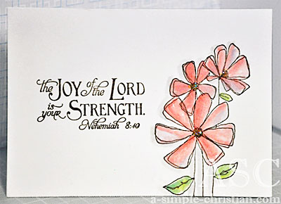 A friendship card made to cheer up a sick church member. This handmade card has a Christian message - Nehemiah 8:40